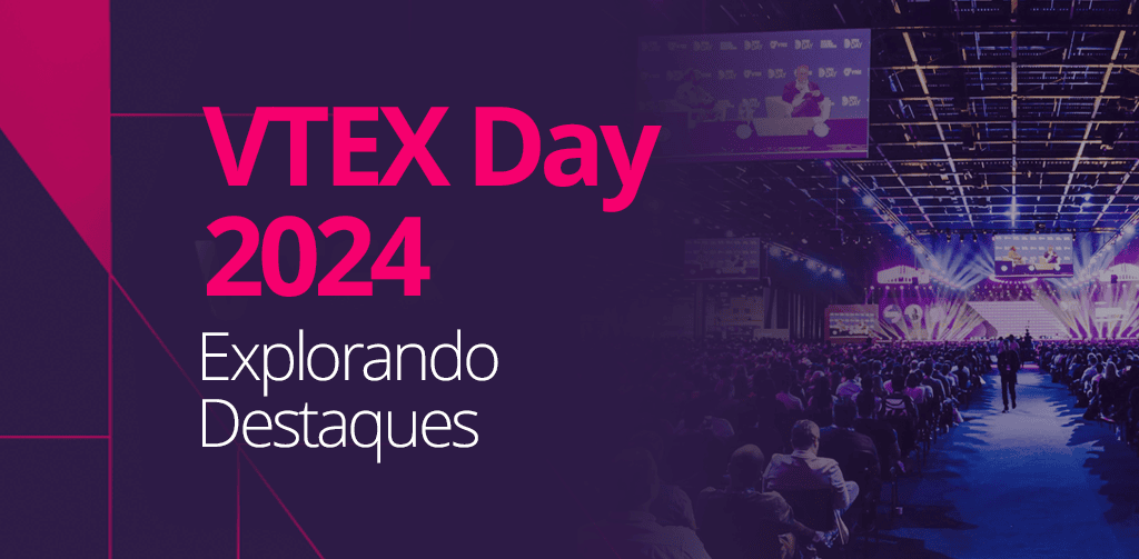 VTEX Day 2024: Explorando Destaques e Resumo